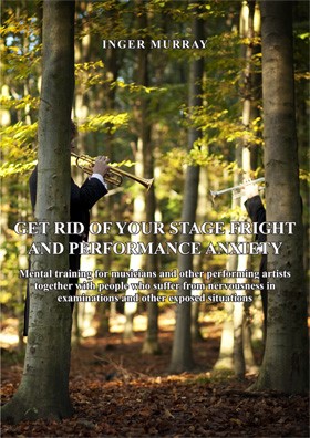 Cover: Get Rid of Your Stage Fright and Performance Anxiety