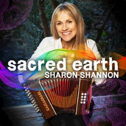 Sharon Shannon CD, ‘Sacred Earth’
